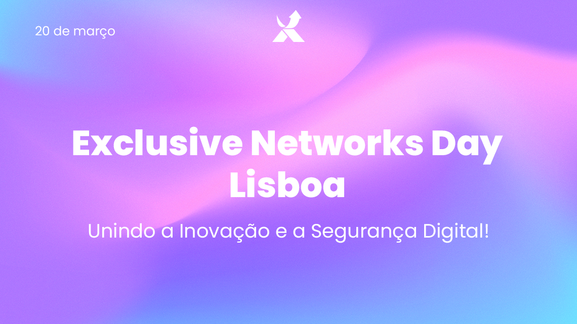 'Disrupção e agilidade' em destaque no Exclusive Networks Day